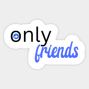 Only Friends Sticker